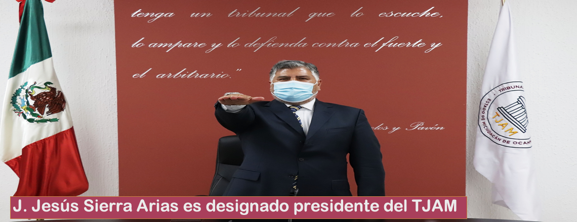 J. Jesús Sierra Arias es designado presidente del TJAM